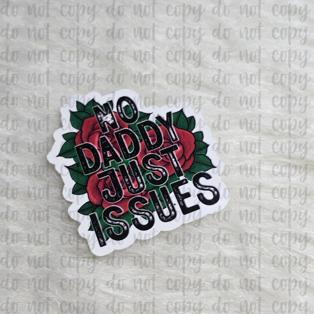 No Daddy Just Issues Sticker