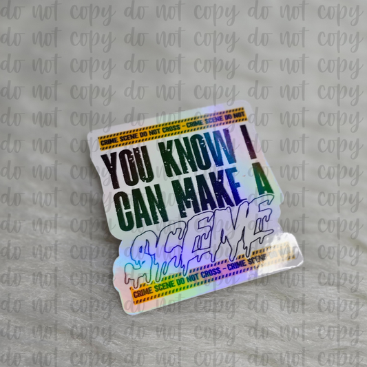 You Know I Can Make A Scene Sticker