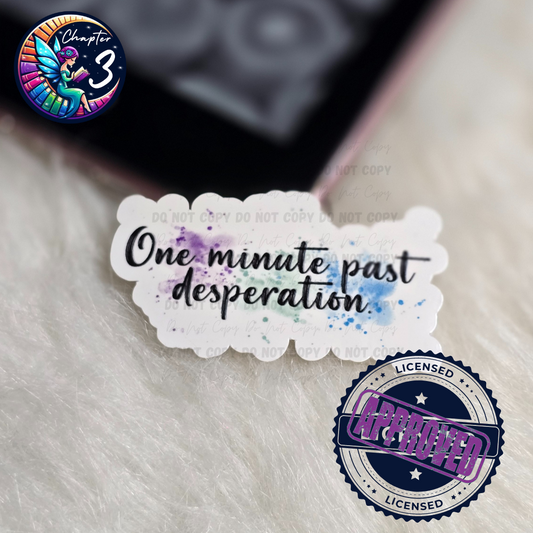 One Minute Past Desperation Sticker