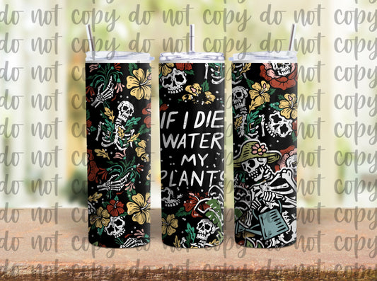 If I Die Water My Plants Sublimation Tumbler